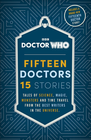 Doctor Who : Fifteen Doctors 15 Stories - Doctor Who