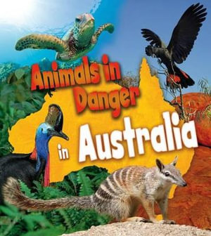 Animals in Danger in Australia : Animals In Danger - Richard Spilsbury