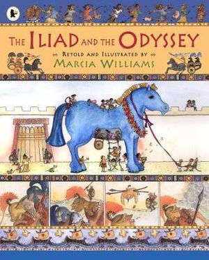 The Iliad and the Odyssey - Marcia Williams