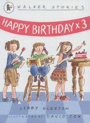 Happy Birthday x 3 : Walker Stories - Libby Gleeson