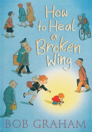 How to Heal a Broken Wing - Bob Graham