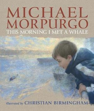 This Morning I Met a Whale - Michael Morpurgo