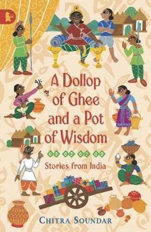 Dollop of Ghee and a Pot of Wisdom : Stories From India: Racing Reads : Racing Reads - Chitra Soundar