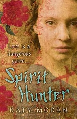 Spirit Hunter : Love is a dangerous game ... - Katy Moran