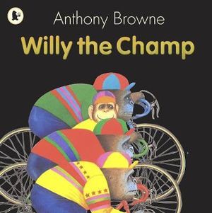 Willy the Champ : Willy the Chimp - Anthony Browne