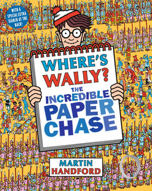 Where's Wally? : The Incredible Paper Chase : Where's Wally Series : Book 7 - Martin Handford