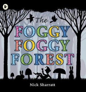 The Foggy, Foggy Forest - Nick Sharratt