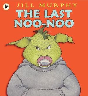 The Last Noo-Noo - Jill Murphy