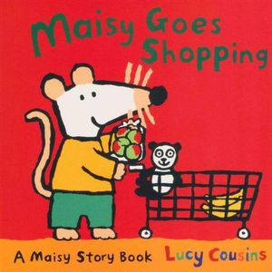 Maisy Goes Shopping : A Maisy Story Book - Lucy Cousins