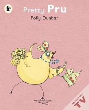 Pretty Pru : Tilly and Friends - Polly Dunbar