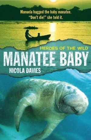 Manatee Baby : Heroes of the Wild - Nicola Davies