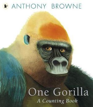 One Gorilla : A Counting Book - Anthony Browne