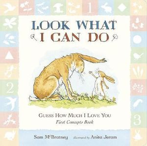 Look What I Can Do : Guess How Much I Love You: First Concepts Book - Sam McBratney