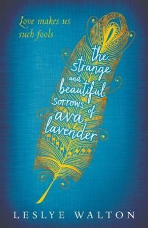 The Strange and Beautiful Sorrows of Ava Lavender - Leslye Walton