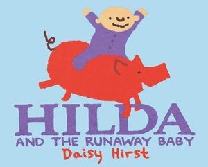 Hilda and the Runaway Baby - Daisy Hirst