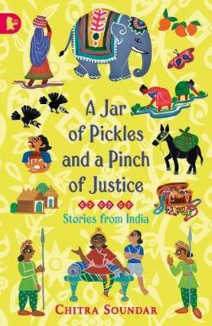 A Jar of Pickles and a Pinch of Justice : Chitra Soundar's Stories from India - Chitra Soundar