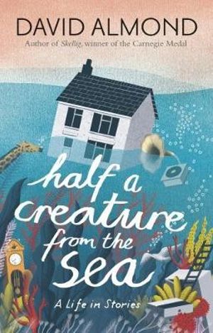 Half a Creature from the Sea - David Almond