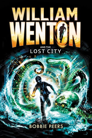 William Wenton and the Lost City : William Wenton - Bobbie Peers