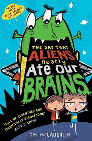 The Day That Aliens (Nearly) Ate Our Brains : The Day that... - Tom McLaughlin