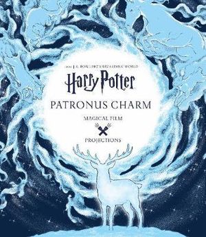 Harry Potter : Magical Film Projections: Patronus Charm : J.K. Rowling's Wizarding World - Insight Editions