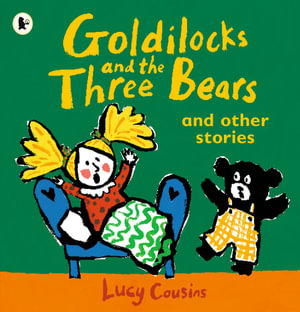 Goldilocks and the Three Bears and Other Stories - Lucy Cousins