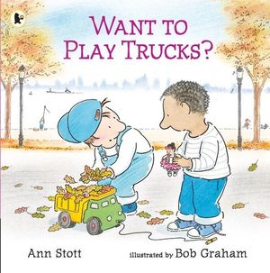 Want to Play Trucks? - Ann Stott