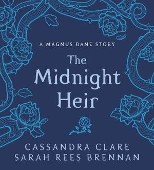 The Midnight Heir : A Magnus Bane Story Book 4  - Cassandra Clare