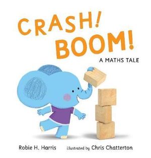 CRASH! BOOM! : A Maths Tale - Robie H. Harris