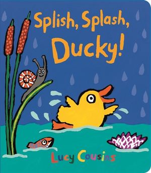 Splish, Splash, Ducky! - Lucy Cousins