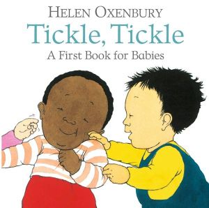 Tickle, Tickle : A First Book for Babies - Helen Oxenbury