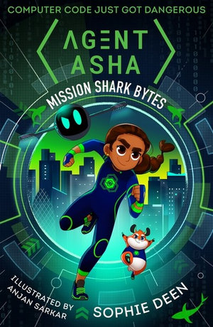 Agent Asha : Mission Shark Bytes - Sophie Deen