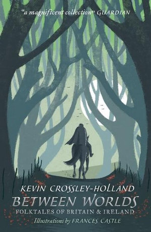 Between Worlds : Folktales of Britain & Ireland - Kevin Crossley-Holland