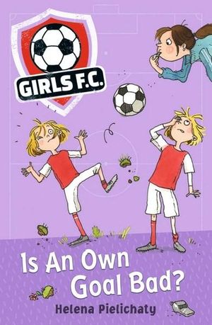 Girls FC 4: Is An Own Goal Bad? - Helena Pielichaty