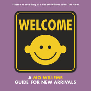 Welcome : A Mo Willems Guide for New Arrivals - Mo Willems