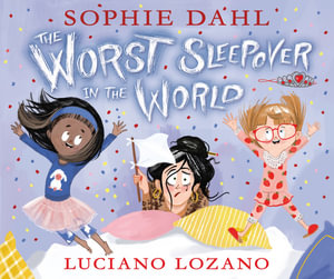 The Worst Sleepover in the World - Sophie Dahl