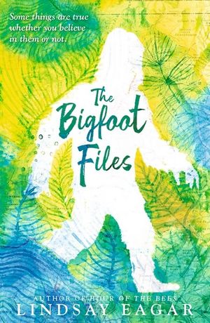 The Bigfoot Files - Lindsay Eagar