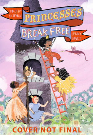 Princesses Break Free - Timothy Knapman