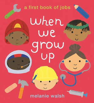 When We Grow Up : A First Book of Jobs - Melanie Walsh