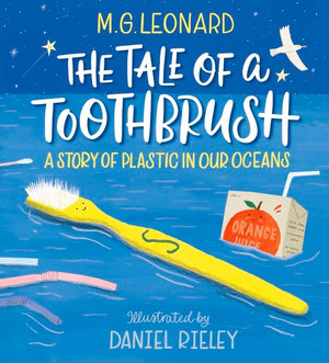 The Tale of a Toothbrush : A Story of Plastic in Our Oceans - M.G. Leonard