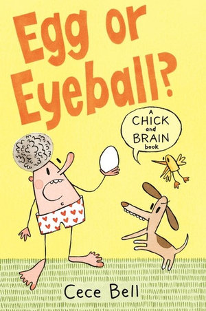 Chick and Brain : Egg or Eyeball? - Cece Bell