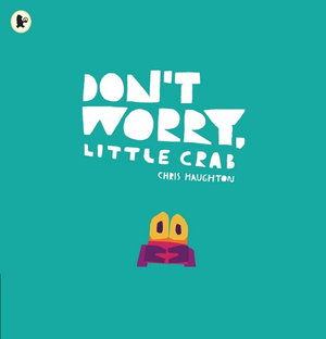 Don't Worry, Little Crab - Chris Haughton