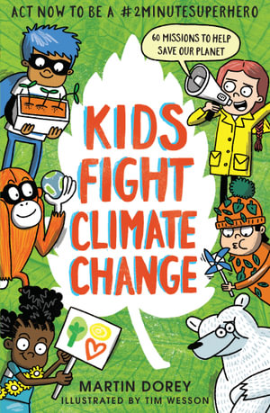 Kids Fight Climate Change : Act now to be a #2minutesuperhero - Martin Dorey