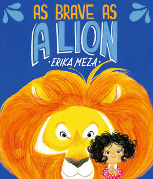 As Brave as a Lion - Erika Meza