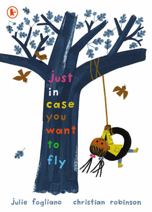 Just in Case You Want to Fly - Julie Fogliano