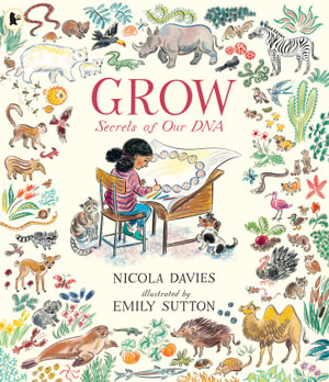 Grow : Secrets of Our DNA - Nicola Davies