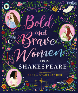 Bold and Brave Women from Shakespeare - Becca Stadtlander