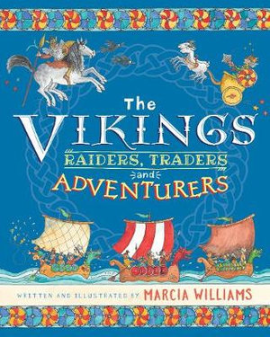 The Vikings : Raiders, Traders and Adventurers - Marcia Williams