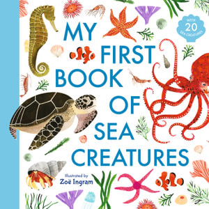 My First Book of Sea Creatures : My First Book of Sea Creatures - Zoë Ingram