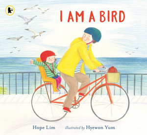 I Am a Bird : A Story About Finding a Kindred Spirit Where You Least Expect It - Hope Lim