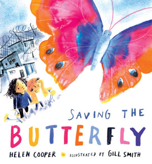 Saving the Butterfly : A story about refugees - Helen Cooper